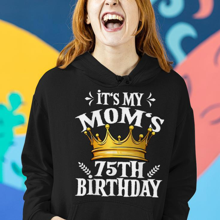 It's My Mom's 75Th Birthday Crown Women's 75Th Birthday Women Hoodie Gifts for Her