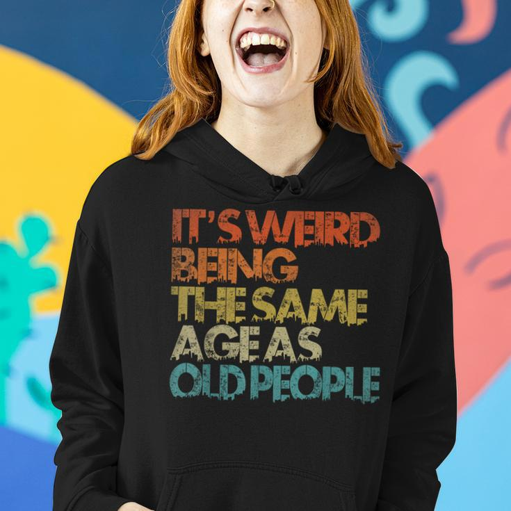 Its Weird Being The Same Age As Old People Retro Vintage Women Hoodie Gifts for Her