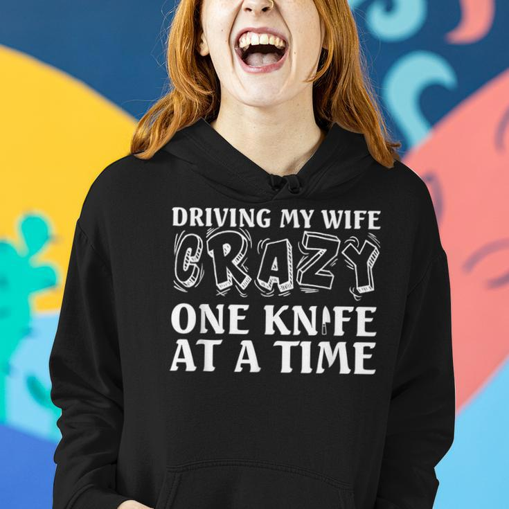 Knife Collector Husband Driving Wife Crazy One Knife At Time Women Hoodie Gifts for Her