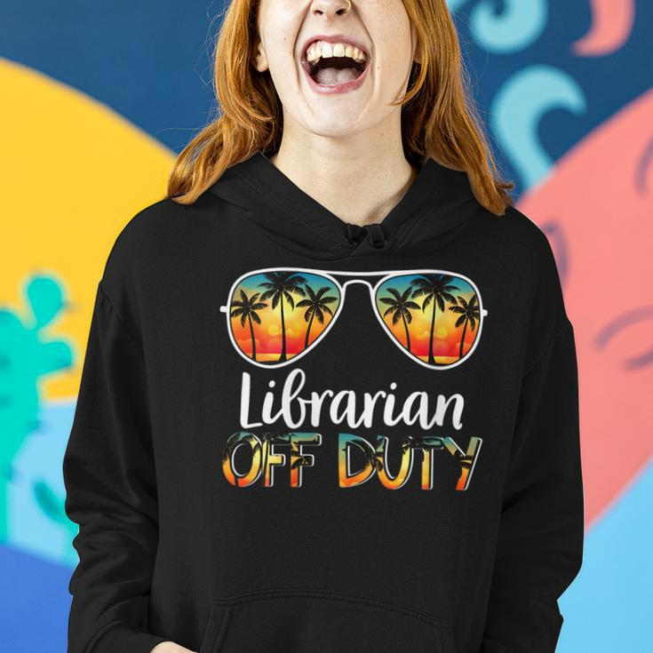 Librarian Off Duty Off Duty Last Day Of School Summer Women Hoodie Gifts for Her
