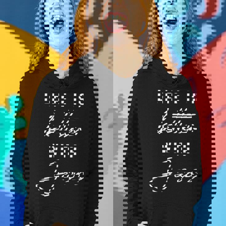 Life Is Better With Jesus Christ Cool Christians Women Hoodie Gifts for Her