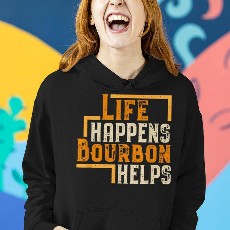 Life Happens Bourbon Helps Whiskey Drinking Women Hoodie Gifts for Her
