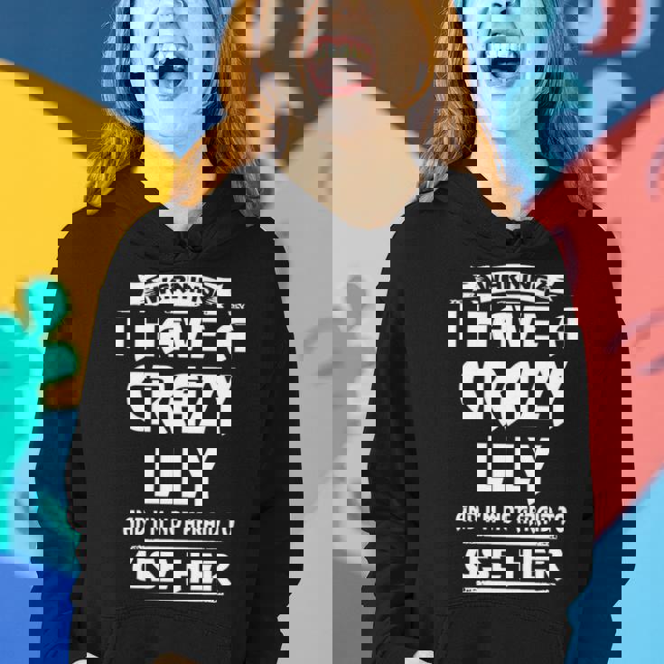 Lily Name Gift Warning I Have A Crazy Lily Women Hoodie Gifts for Her