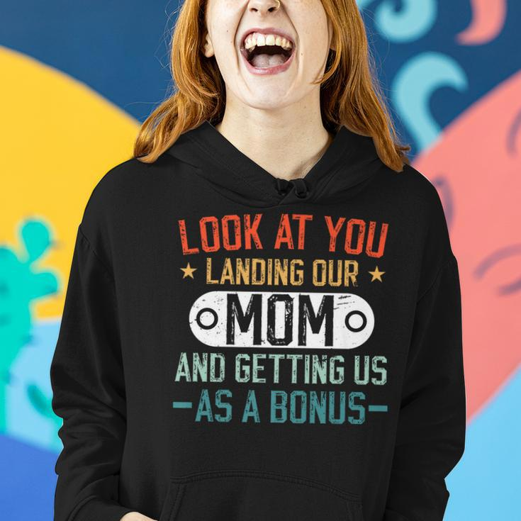 Look At You Landing Our Mom And Getting Us As A Bonus Women Hoodie Gifts for Her