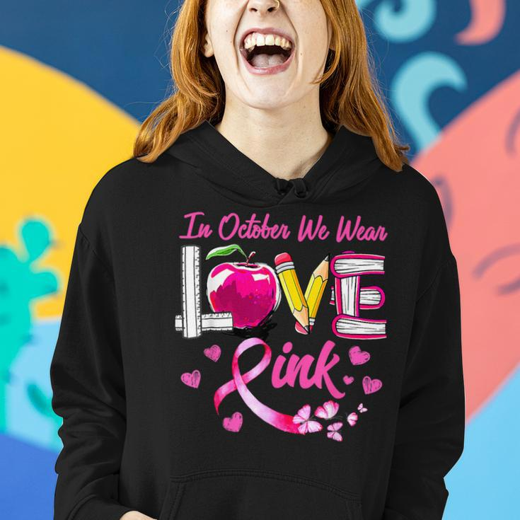 In October We Wear Pink Love Breast Cancer Awareness Teacher Women Hoodie Gifts for Her