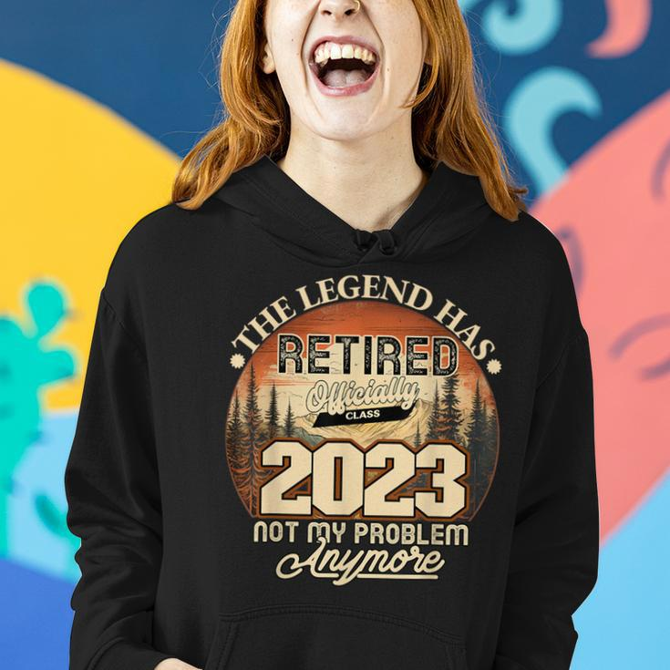 Retired 2023 Not My Problem Anymore Legend Has Retired 2023 Women Hoodie Gifts for Her