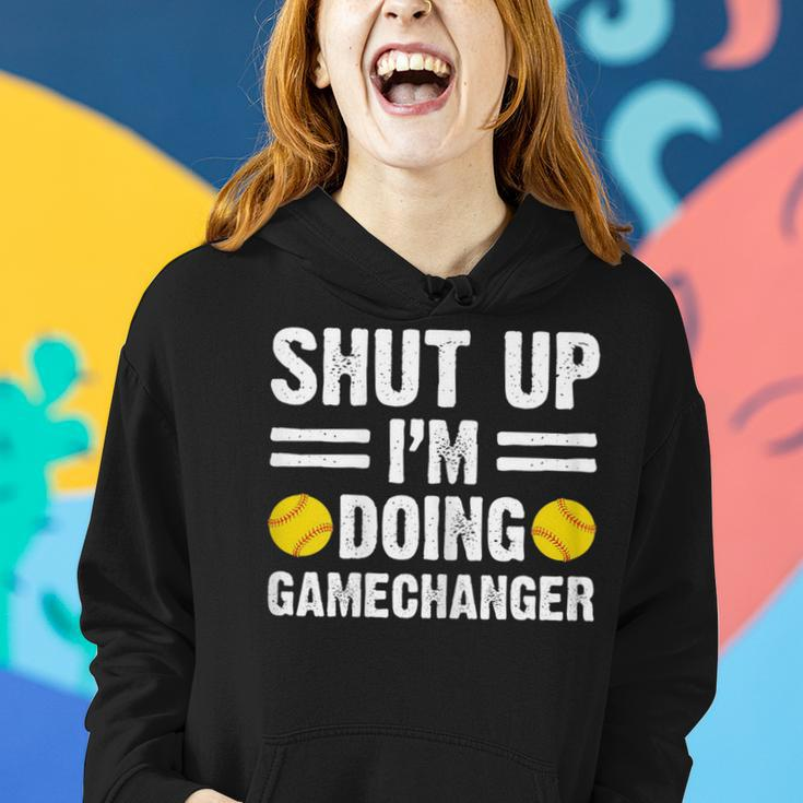 Shut Up Im Doing Gamechanger Funny Softball Mother Gift For Womens Women Hoodie Gifts for Her