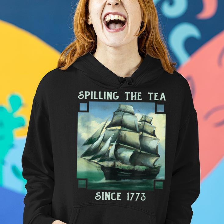 Spilling The Tea Since 1773 4Th Of July History Teacher Women Hoodie Gifts for Her