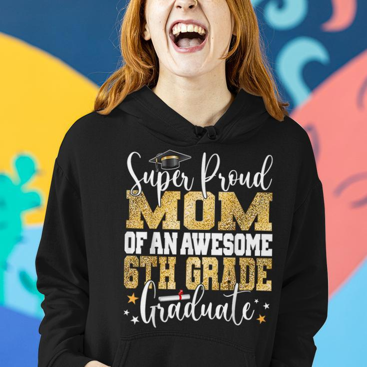 Super Proud Mom Of An Awesome 6Th Grade Graduate 2023 Women Hoodie Gifts for Her