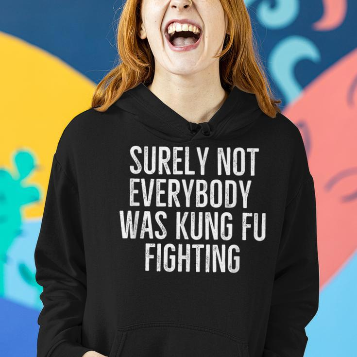 Surely Not Everybody Was Kung Fu Fighting Funny Sarcastic Kung Fu Funny Gifts Women Hoodie Gifts for Her