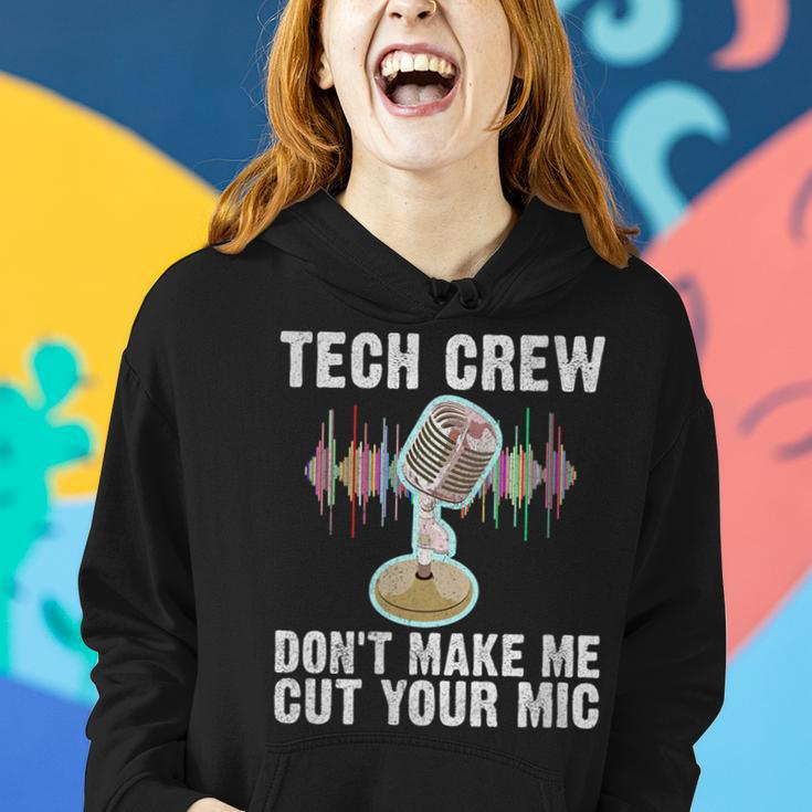 Tech Crew Dont Make Me Cut Your Mic Theater Women Hoodie Gifts for Her
