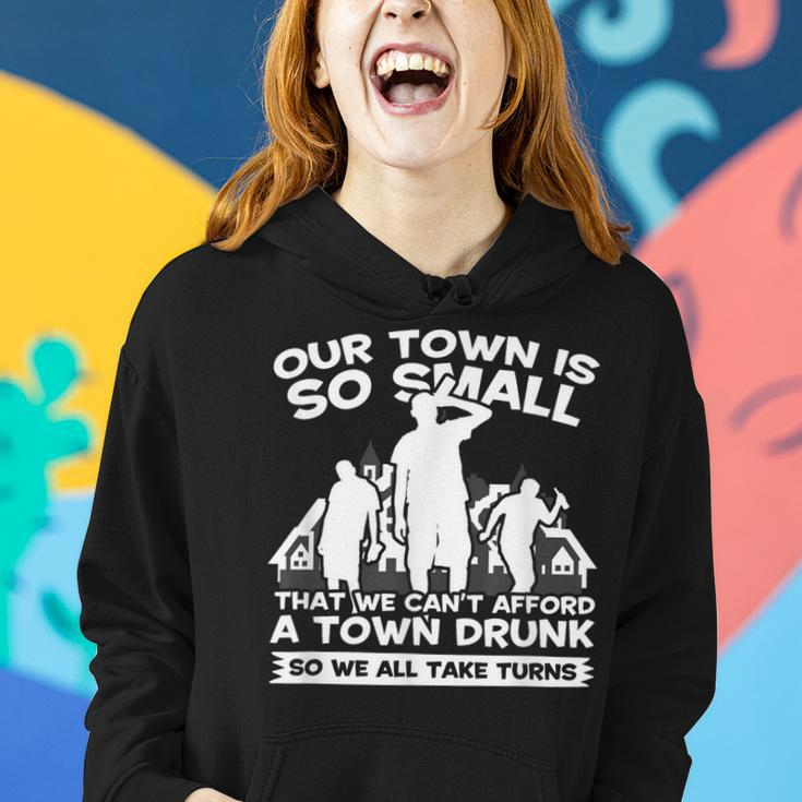 Our Town Is Small We Cant Afford Town Drunk So We Take Turns Women Hoodie Gifts for Her