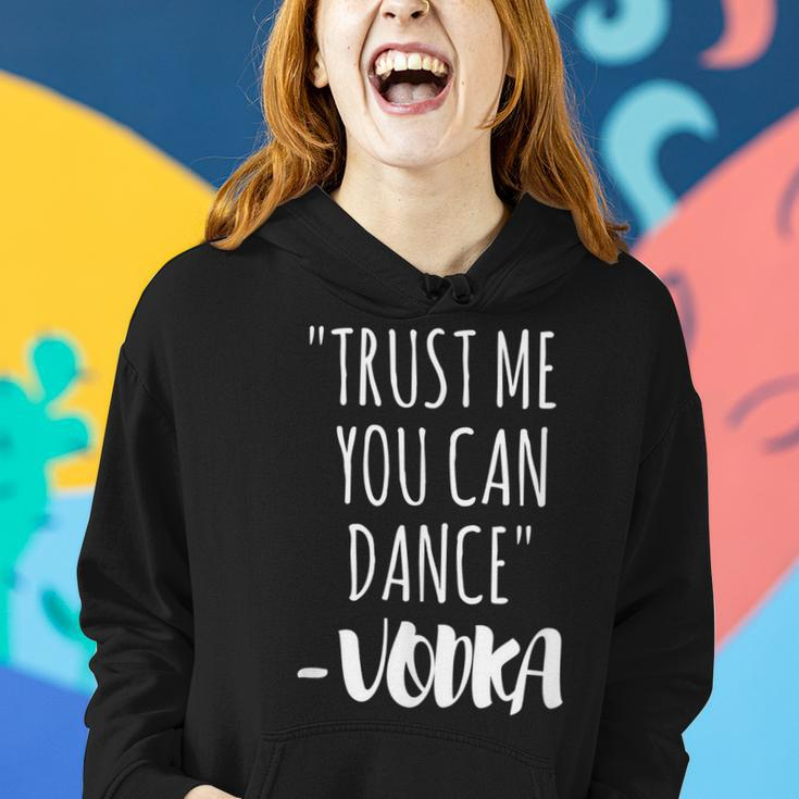 Trust Me You Can Dance Vodka Vodka Funny Gifts Women Hoodie Gifts for Her