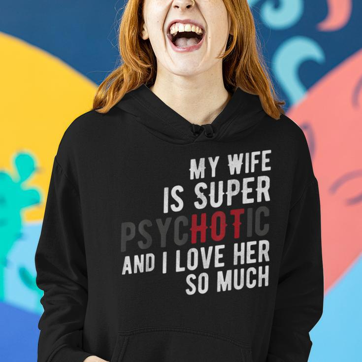 My Wife Is Super Psychotic And I Love Her So MuchWomen Hoodie Gifts for Her