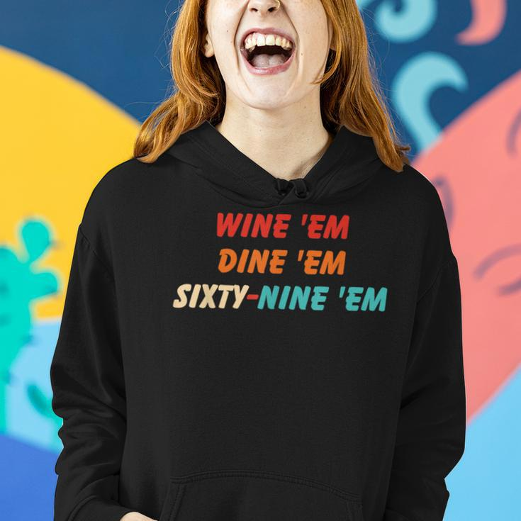 Wine Em Dine Em Sixty-Nine Em Apparel Women Hoodie Gifts for Her