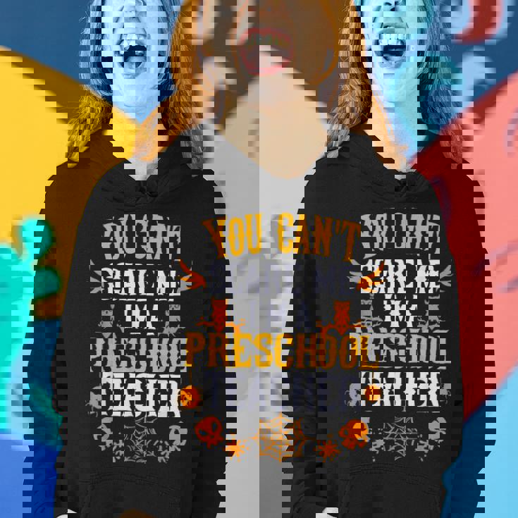 You Cant Scare Me Im A Preschool Teacher Halloween Preschool Teacher Funny Gifts Women Hoodie Gifts for Her