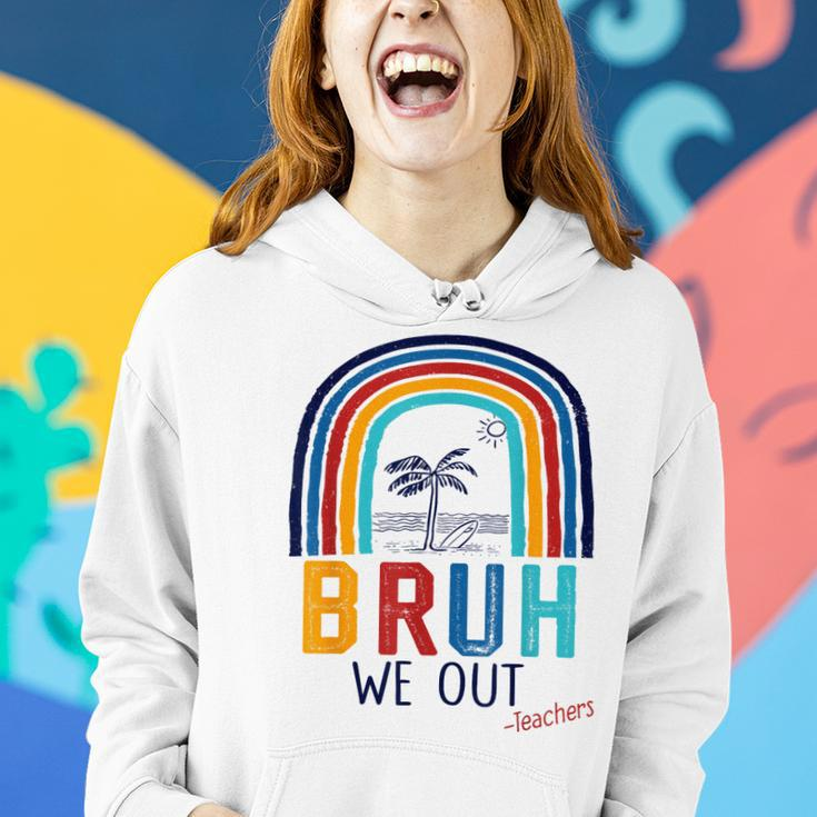 Bruh We Out End Of School Year Last Day Of School Teacher Women Hoodie Gifts for Her