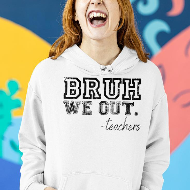 Funny End Of School Year 2023 Summer Bruh We Out Teachers Women Hoodie Gifts for Her