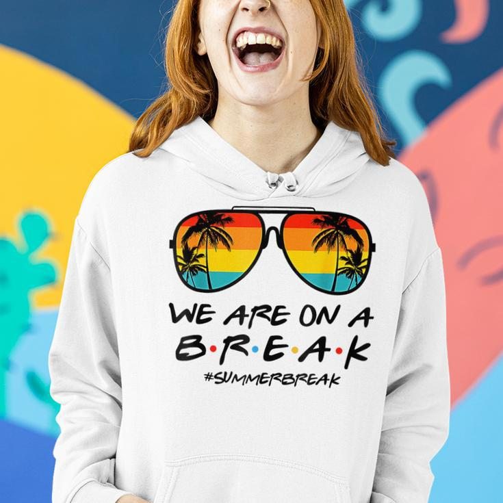 Hello Summer We Are On A Break Teacher Summer Sunglasses Women Hoodie Gifts for Her