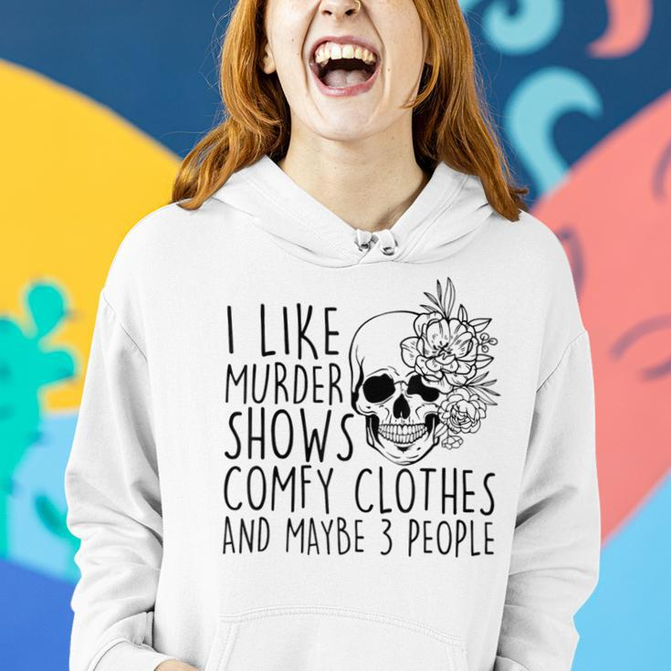 I Like Murder Shows Comfy Clothes And Maybe 3 People Mom Gifts For Mom Funny Gifts Women Hoodie Gifts for Her