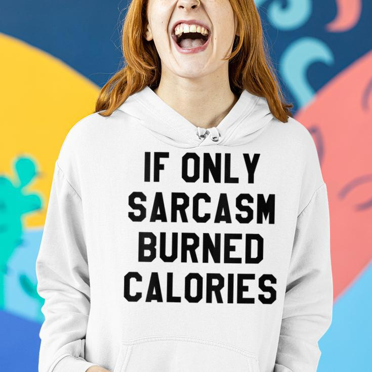 If Only Sarcasm Burned Calories Funny Sarcastic Quotes Women Hoodie Gifts for Her