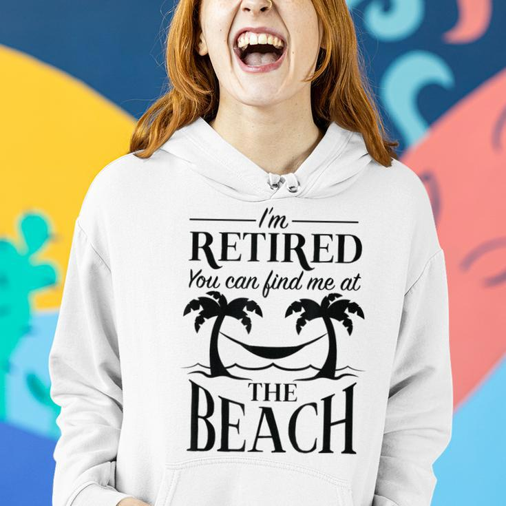 Im Retired You Can Find Me At The Beach Retirement Men Retirement Funny Gifts Women Hoodie Gifts for Her