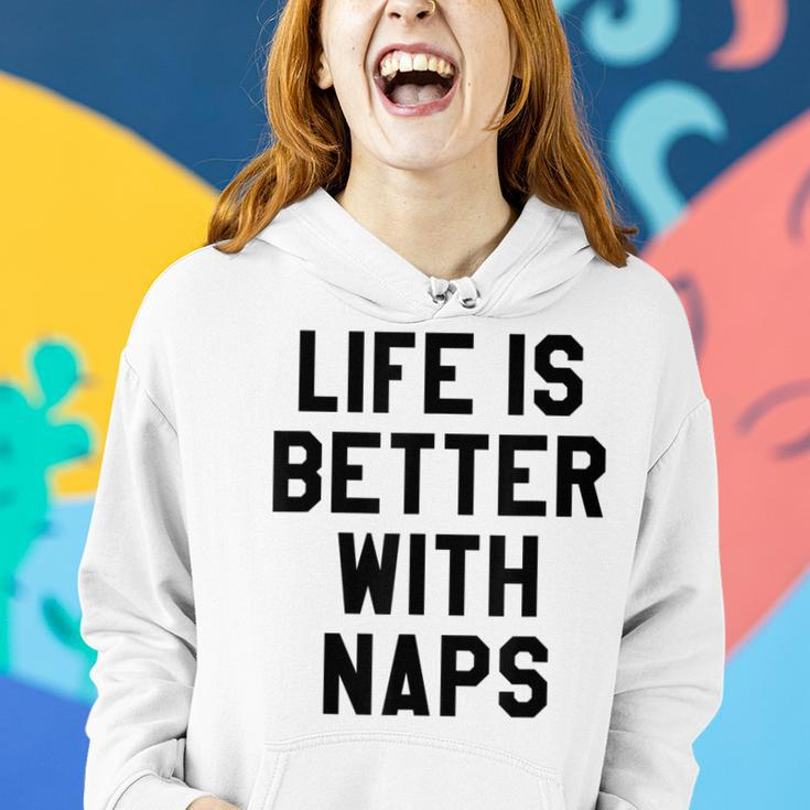 Life Is Better With Naps I Need More SleepMama Tired Women Hoodie Gifts for Her