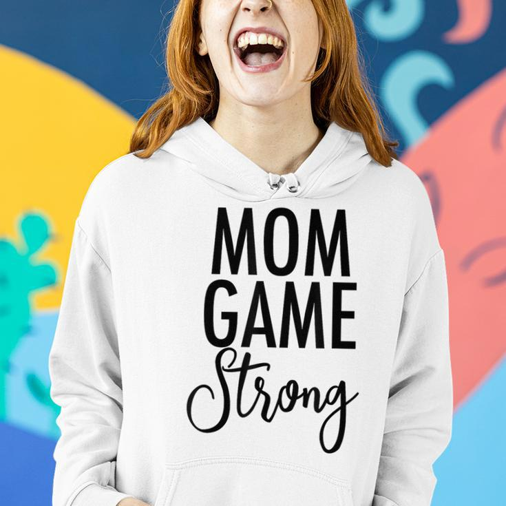 Mom Game Strong Uplifting Parenting Mother Slogan Women Hoodie Gifts for Her