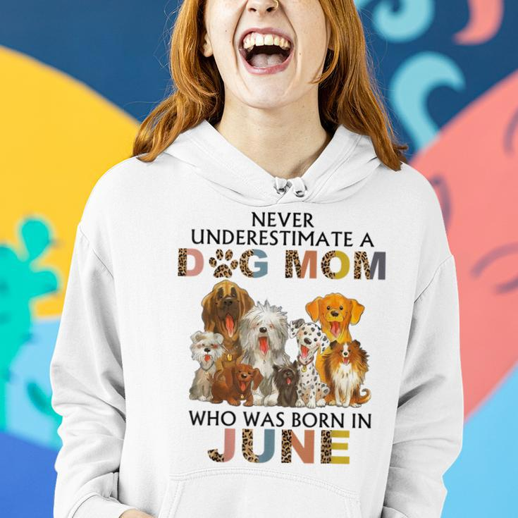 Never Underestimate A Dog Mom Who Was Born In June Women Hoodie Gifts for Her