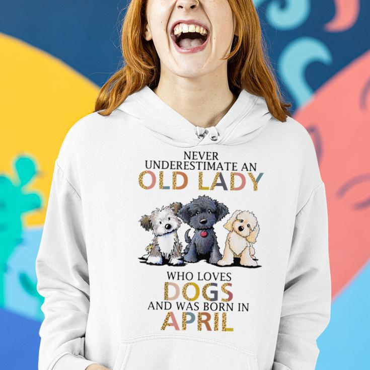 Never Underestimate Old Lady Loves Dogs Born In April Women Hoodie Gifts for Her