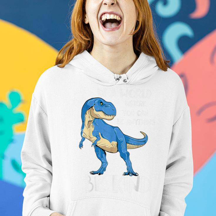 In A World Where You Can Be Anything Be Kind DinosaurRex Women Hoodie Gifts for Her