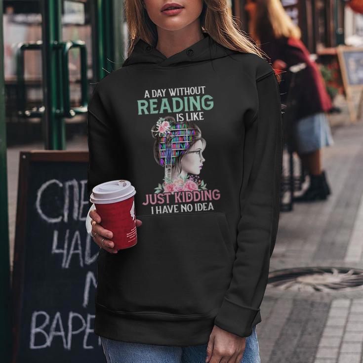 A Day Without Reading Is Like Book Lover Book Nerd Librarian Gift For Womens Women Hoodie Unique Gifts