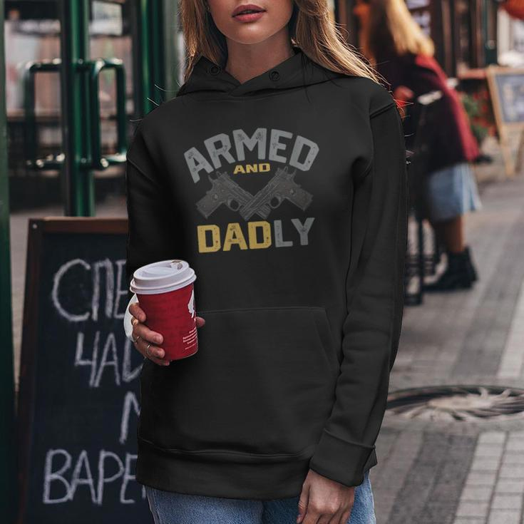 Armed And Dadly Funny Deadly Father Gifts For Fathers Day Women Hoodie Unique Gifts