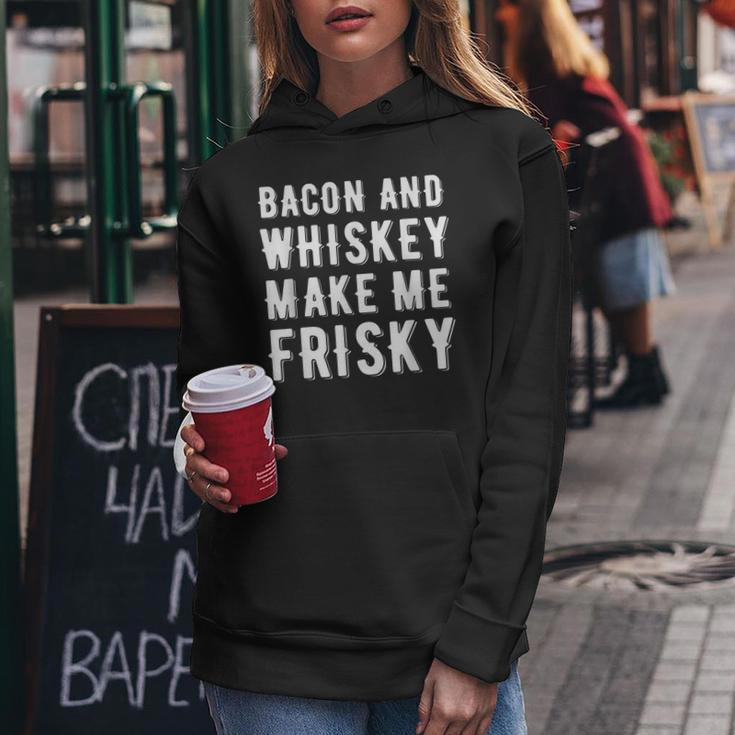 Bacon And Whiskey Make Me Frisky Funny Joke Gag Gift Whiskey Funny Gifts Women Hoodie Unique Gifts