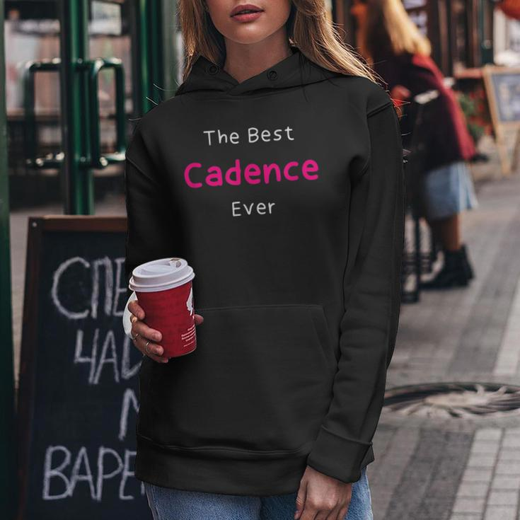 The Best Cadence Ever Quote For Named Cadence Women Hoodie Unique Gifts