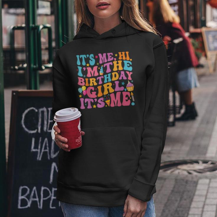 Birthday Party Its Me Hi Im The Birthday Girls Its Me Women Hoodie Funny Gifts