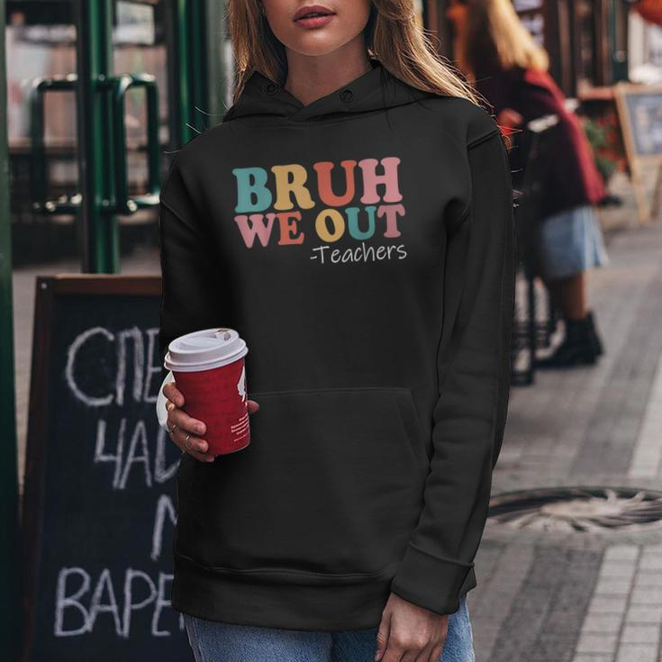 Bruh We Out Teachers Happy Last Day Of School Retro Vintage Women Hoodie Funny Gifts