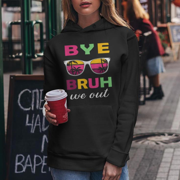 Bye Bruh We Out Last Day Of School Teacher Kids We Out Women Hoodie Unique Gifts