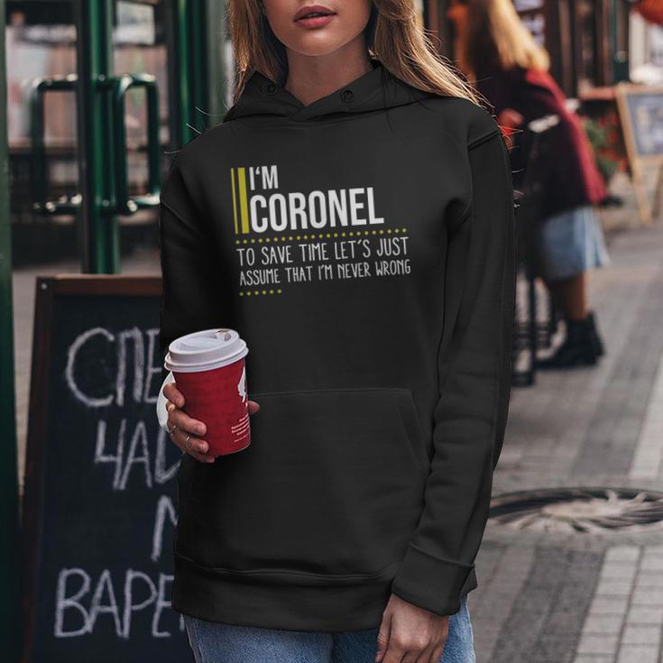 Coronel Name Gift Im Coronel Im Never Wrong Women Hoodie Funny Gifts