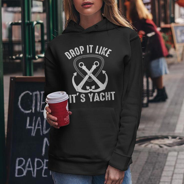 Drop It Like Its Yacht Sailor Boating Nautical Anchor Boat Women Hoodie Unique Gifts