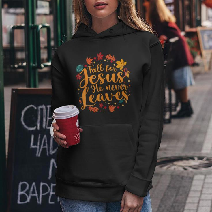 Fall For Jesus He Never Leaves Thanksgiving Party Women Hoodie Funny Gifts