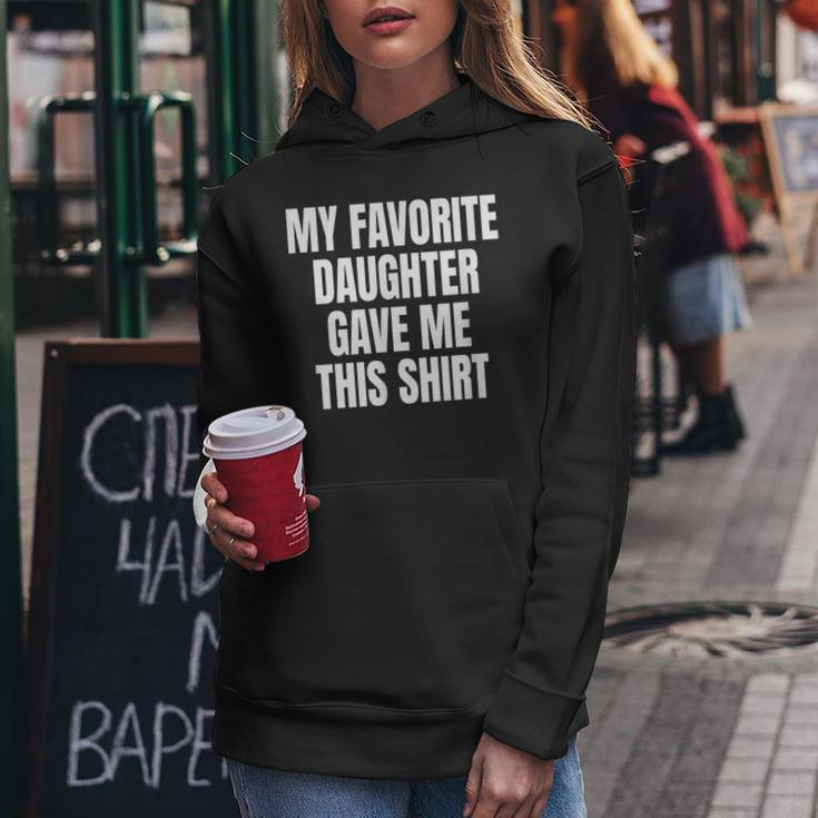 My Fav Daughter Gave Me This Father Dad Women Hoodie Funny Gifts