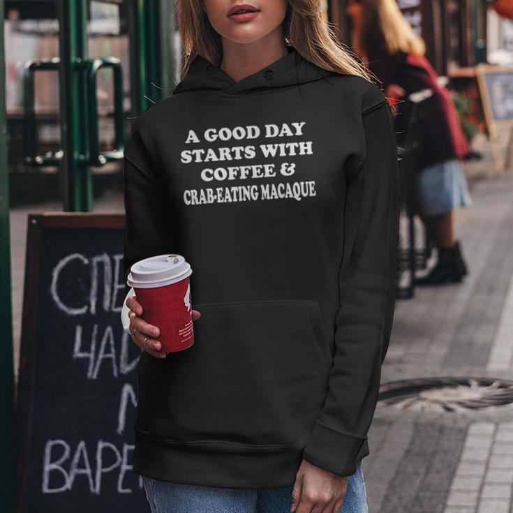 A Good Day Starts With Coffee & Crab-Eating Macaque Women Hoodie Unique Gifts