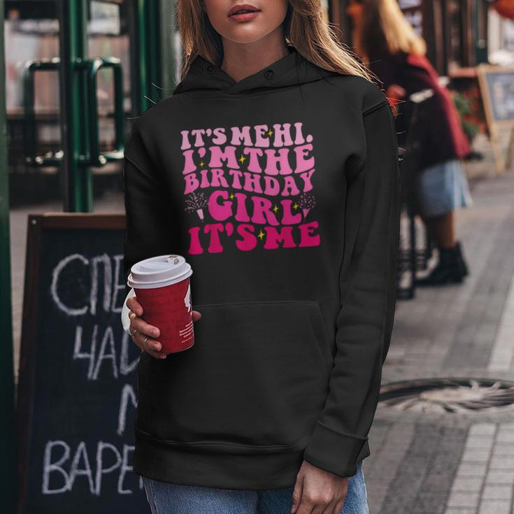 Its Me Hi Im The Birthday Girl Its Me Birthday Party Women Hoodie Unique Gifts