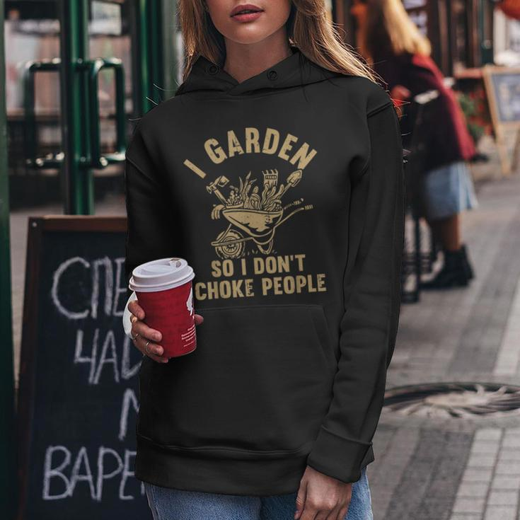 Funny Plant Gardening I Garden So I Dont Choke People Women Hoodie Unique Gifts