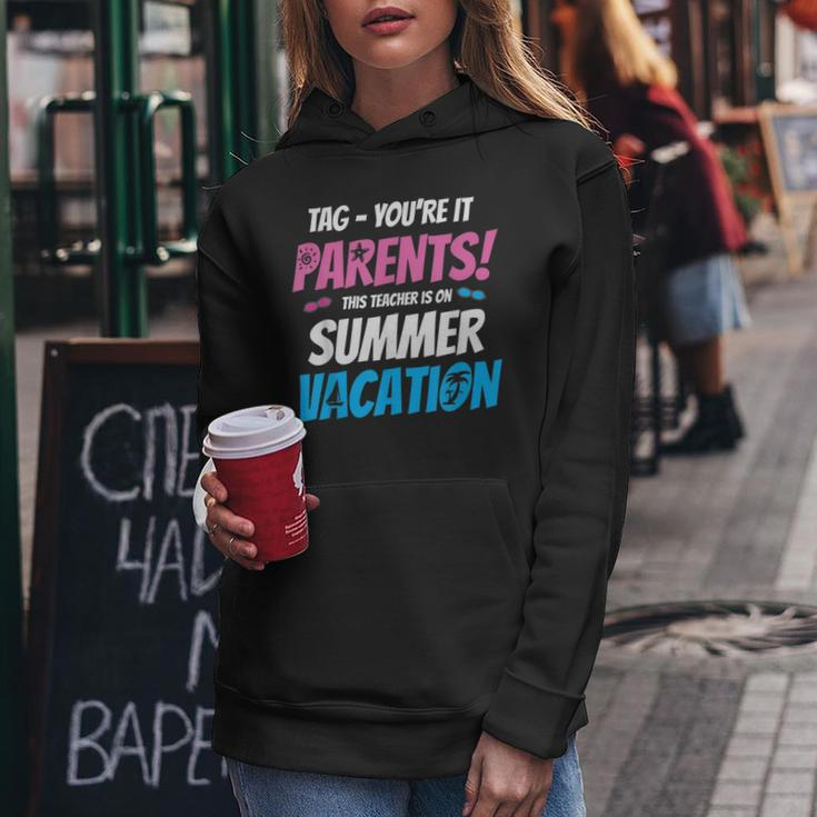 Funny Tag Youre It TeacherSummer Vacation Gift Gifts For Teacher Funny Gifts Women Hoodie Unique Gifts