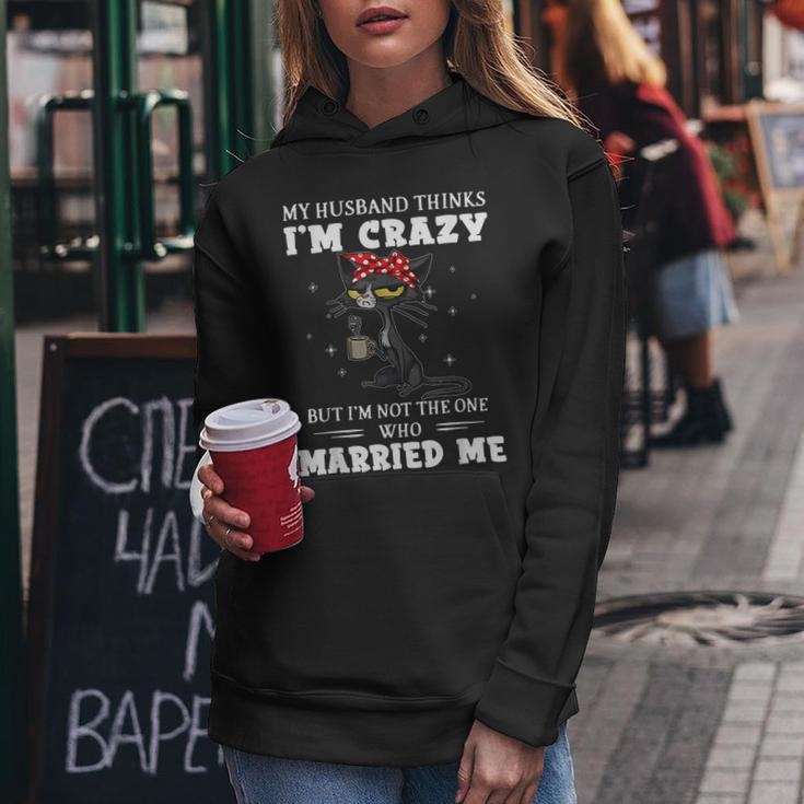 My Husband Thinks I'm Crazy But I'm Not Black Cat Coffee Women Hoodie Unique Gifts