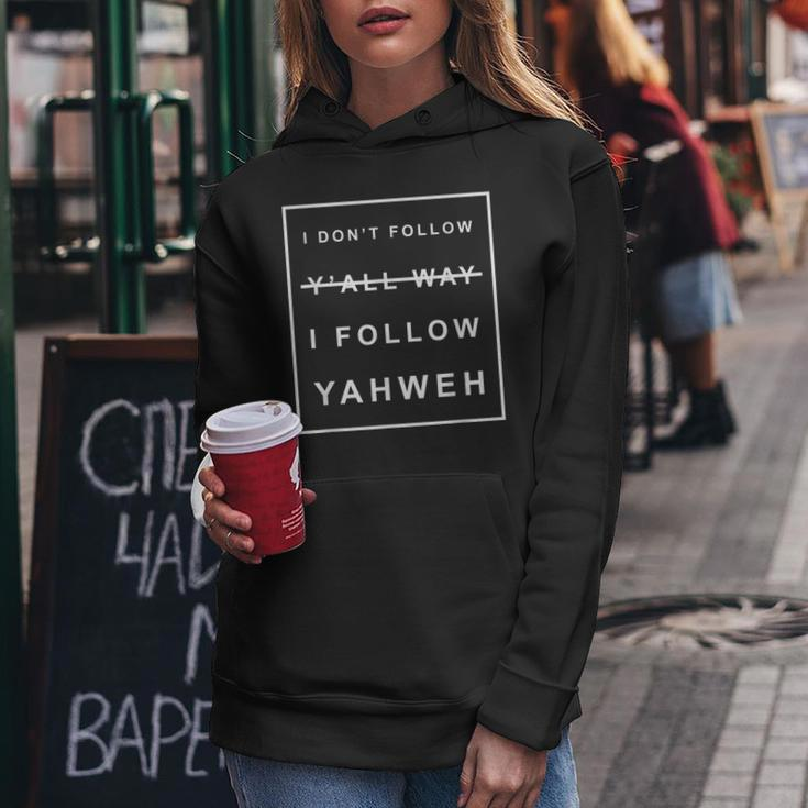 I Dont Follow Yall Way I Follow Yahweh Christian Believer Women Hoodie Unique Gifts