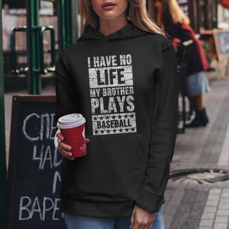I Have No Life My Brother Plays Baseball Funny Sister Gifts For Sister Funny Gifts Women Hoodie Unique Gifts