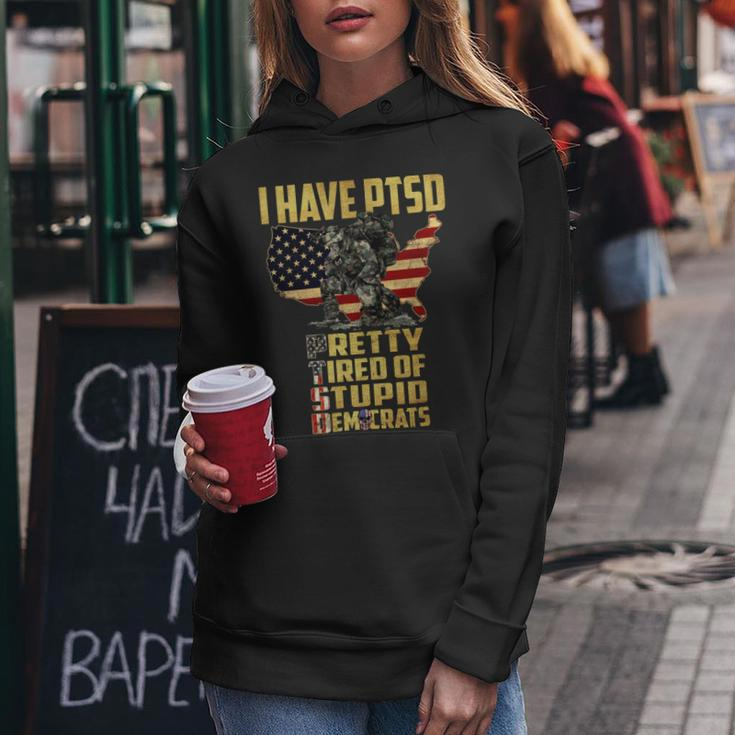 I Have Ptsd Pretty Tired Pf Stupid Democrats Women Hoodie Unique Gifts
